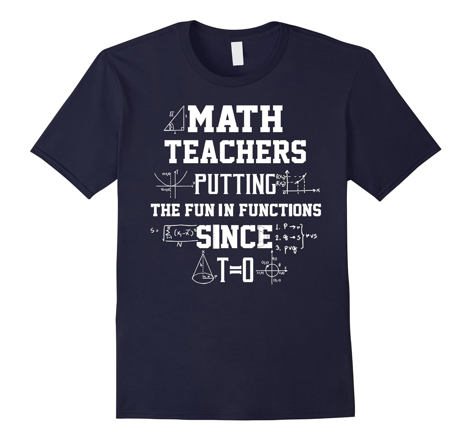 Math Teachers Putting Fun In Function Since T=0 TShirt-ANZ