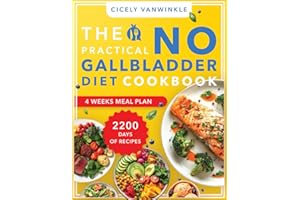 The Practical No Gallbladder Diet Cookbook: 2200 Days of Mouthwatering Dishes Tailored for Gentle Digestion, Making Every Meal an Enjoyable Experience After Your Surgery