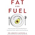 Fat for Fuel: A Revolutionary Diet to Combat Cancer, Boost Brain Power, and Increase Your Energy