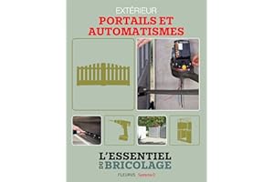 Aménagements extérieurs : Portails et automatismes: L'essentiel du bricolage (French Edition)