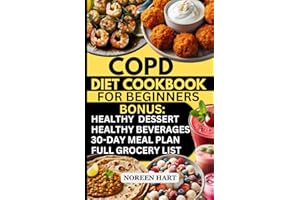 COPD Diet Cookbook for Beginners: Quick Easy Delicious Low Fat Anti-Inflammatory High Fiber Recipes for COPD Relief and Chron