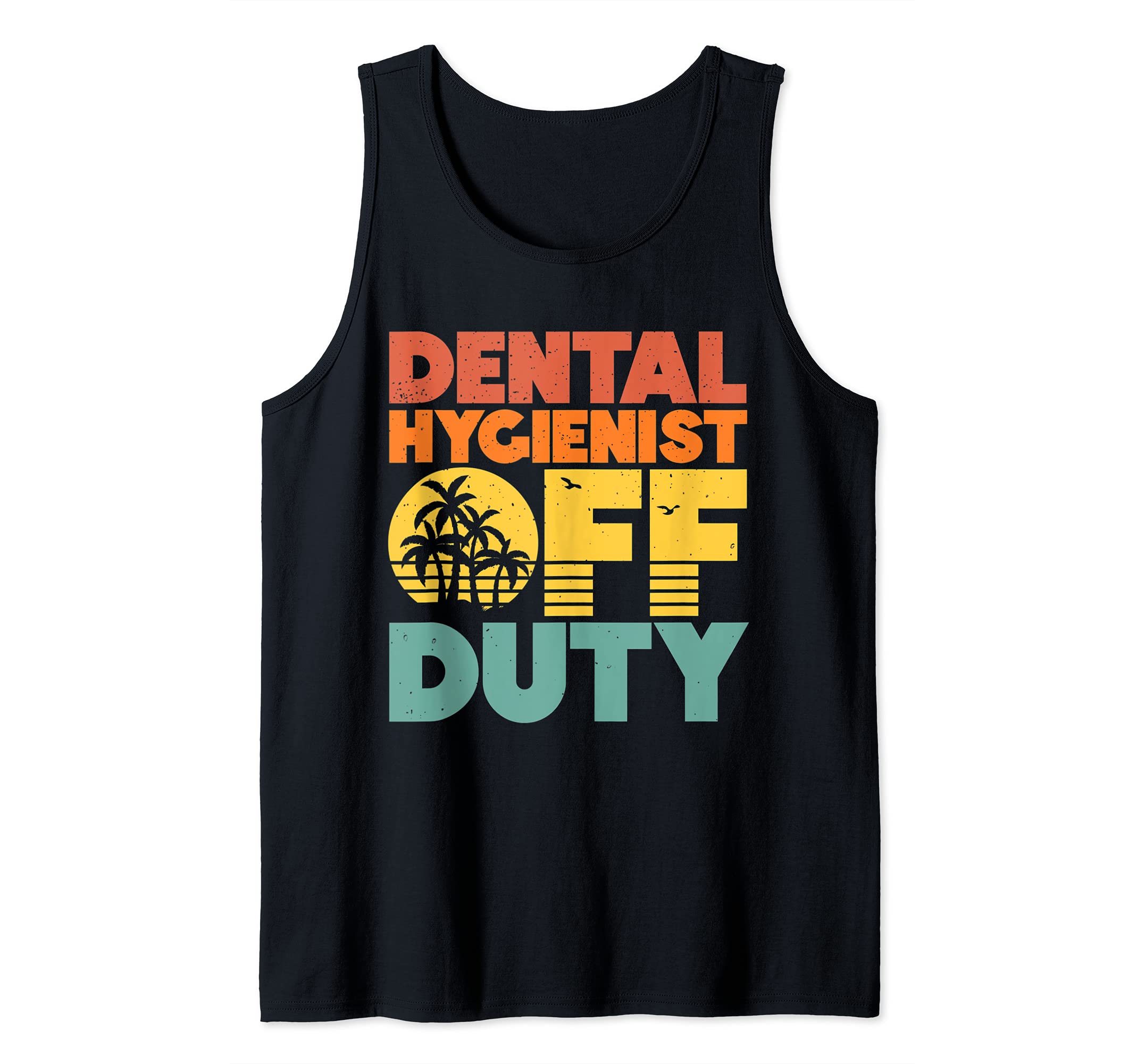 Off Duty Dental Hygienist Tropical Summer Vacation Break Tank Top