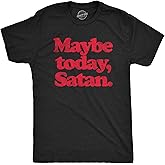 Mens Maybe Today Satan T Shirt Funny Sarcastic Devil Joke Graphic Novelty Tee Halloween