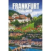 FRANKFURT TRAVEL GUIDE 2026: Sights, Food, Culture, and Day Trips Made Easy