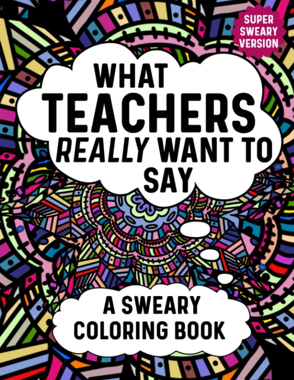 What Teachers Really Want To Say A Sweary Coloring Book Swear Word Coloring Books For Women Relaxation With Animal Mandalas Funny Teacher Gifts For Coworkers Amazon Co Uk Essentials Officelife Books