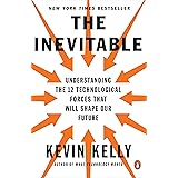 The Inevitable: Understanding the 12 Technological Forces That Will Shape Our Future