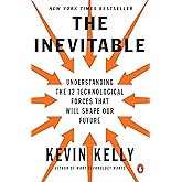 The Inevitable: Understanding the 12 Technological Forces That Will Shape Our Future