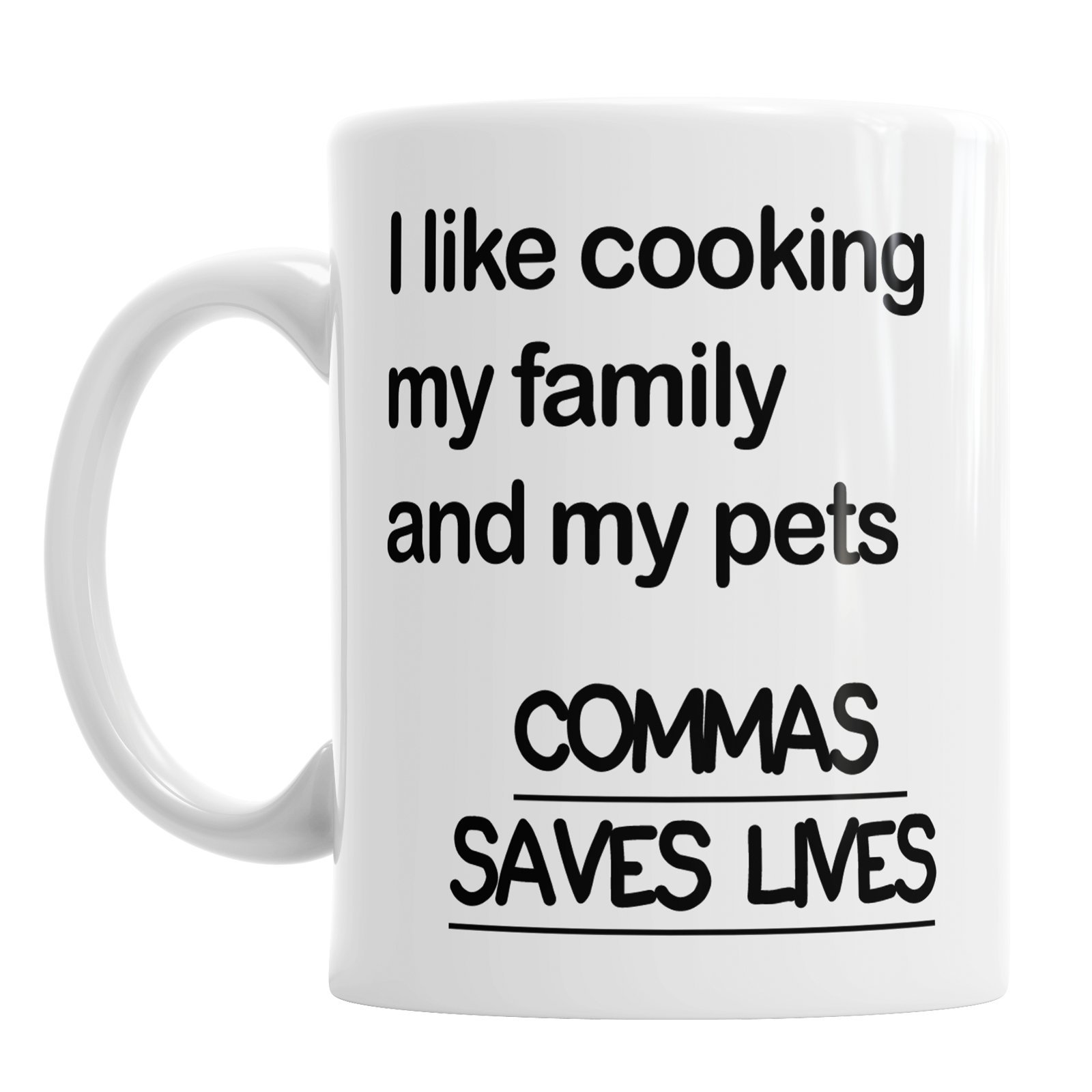 I Like Cooking My Family and My Pets Commas Save Lives Ceramic Novelty Mug Gift