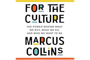 For the Culture: The Power Behind What We Buy, What We Do, and Who We Want to Be