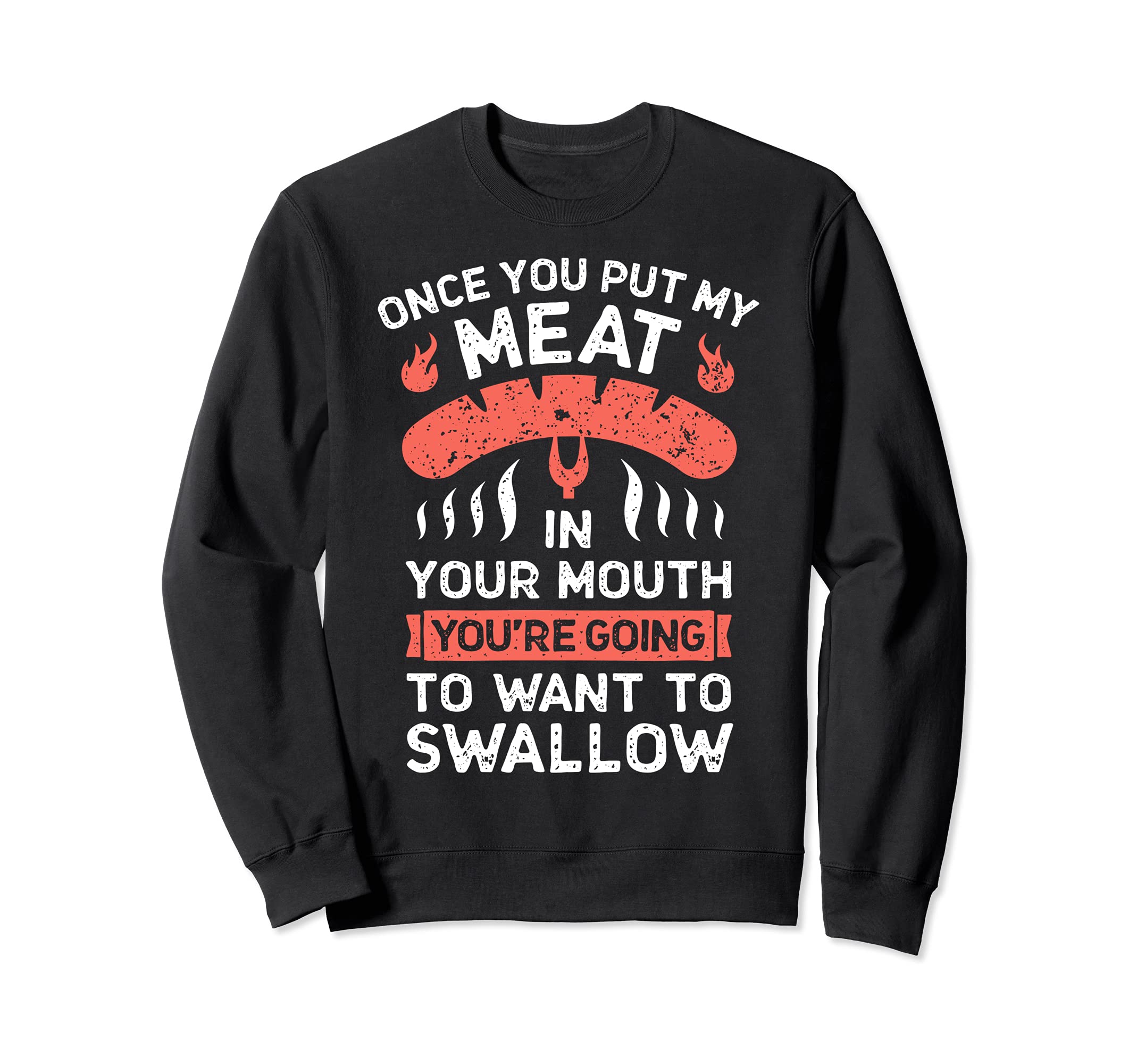 Chef Put My Meat In Your Mouth Funny Grilling BBQ Barbecue Sweatshirt