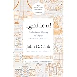 Ignition!: An Informal History of Liquid Rocket Propellants (Rutgers University Press Classics)