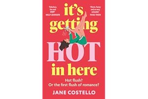 It’s Getting Hot in Here: the laugh-out-loud menopause rom-com, perfect for fans of Alexandra Potter