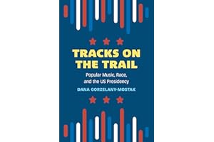 Tracks on the Trail: Popular Music, Race, and the US Presidency (Tracking Pop)