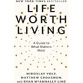 Life Worth Living: A Guide to What Matters Most