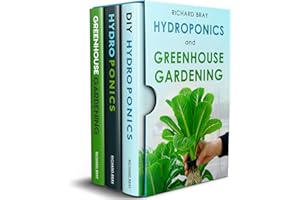 Hydroponics and Greenhouse Gardening: 3-in-1 Gardening Book to Grow Vegetables, Herbs, and Fruit All-Year-Round