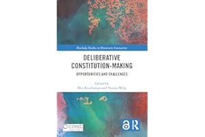Deliberative Constitution-making: Opportunities and Challenges (Routledge Studies in Democratic Innovations)