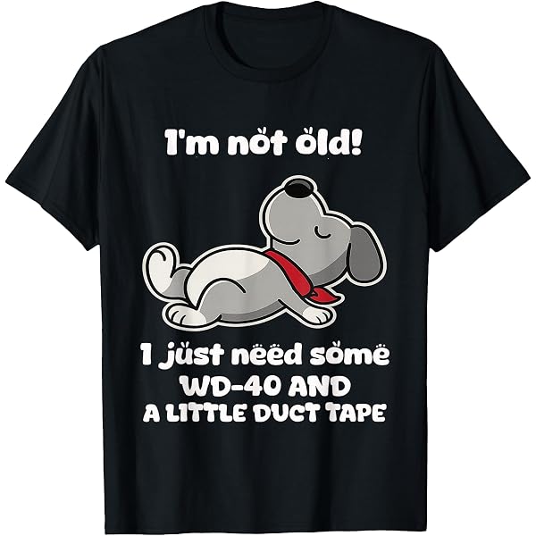 T-shirt Humour "Je Ne Suis Pas Vieux, J'ai Juste Besoin De WD-40 Et De Ruban Adhésif" - Coupe Classique, 100% Coton