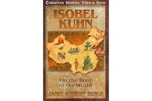 Isobel Kuhn: On the Roof of the World (Christian Heroes: Then and Now)