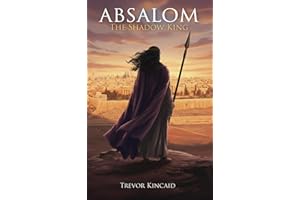 Absalom: The Shadow King (Biblical Historical Fiction Novel) (Villains of the Covenant)