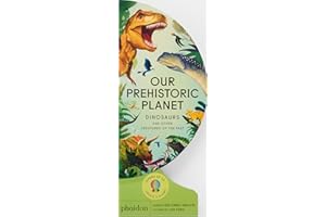 Our Prehistoric Planet: Dinosaurs and Other Creatures of the Past