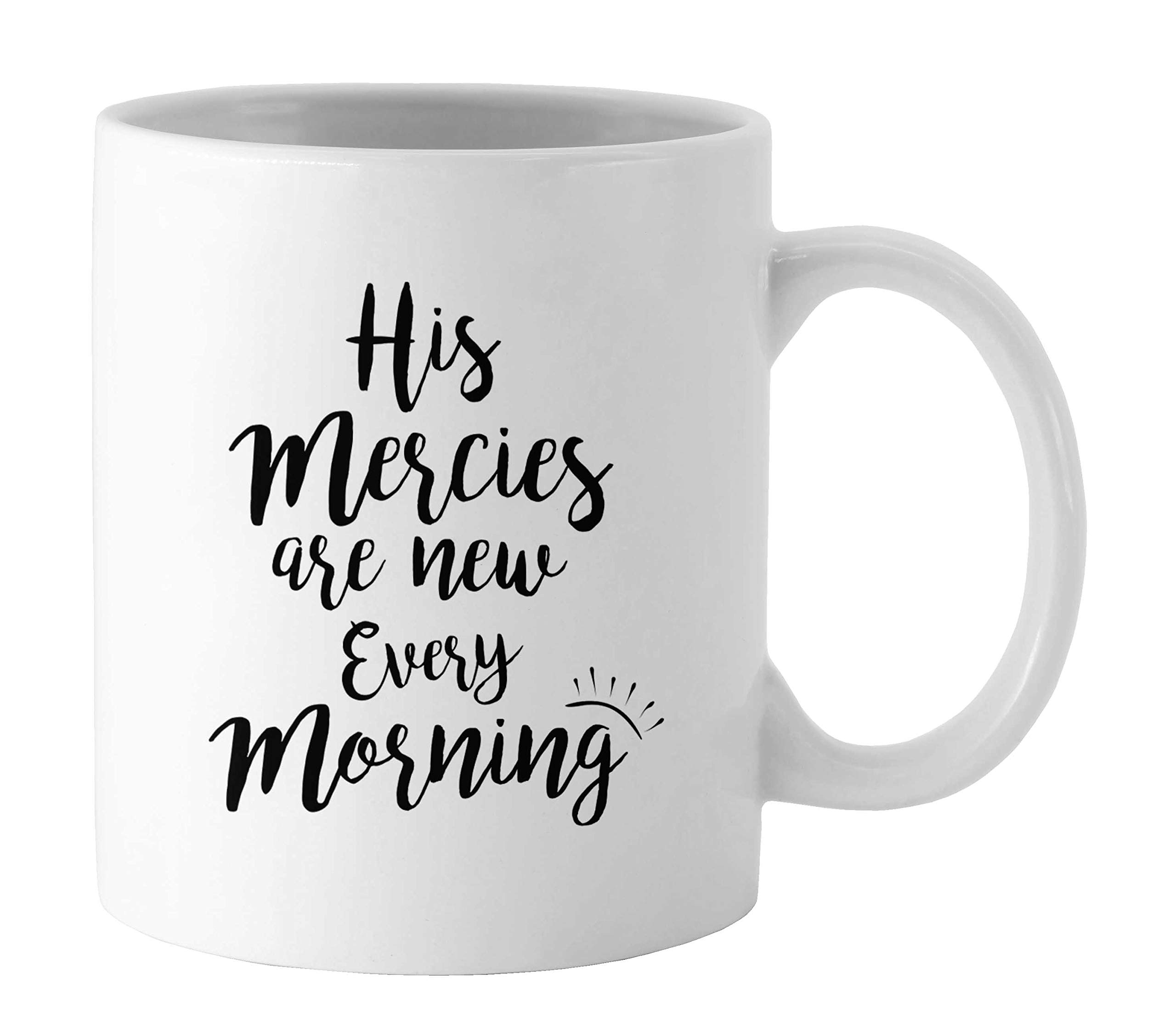 His Mercies are New Every Morning, Printed Quote Mug - White Ceramic Coffee Mug Box