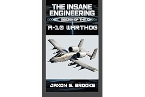 The Insane Engineering Design of the A-10 Warthog: A Detailed Guide to the Historical, Technological Aspects, and Internal Me