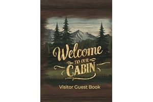 Welcome To Our Cabin Visitor Guest Book (Hardcover): A Personalized Visitor Journal for Vacation Rentals, Bed & Breakfast, Airbnb, Holiday Homes & More