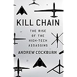 Kill Chain: The Rise of the High-Tech Assassins