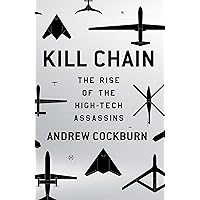 Kill Chain: The Rise of the High-Tech Assassins