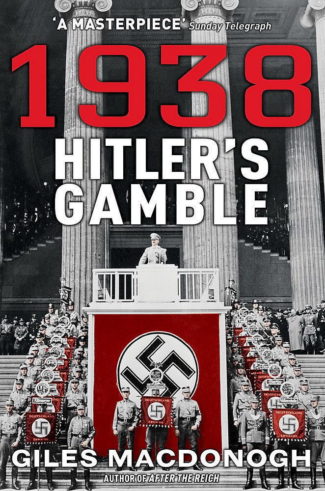 1938 Hitler S Gamble Amazon Co Uk Giles Macdonogh 9781849013383 Books