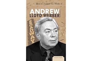 How to Analyze the Works of Andrew Lloyd Webber (Essential Critiques)