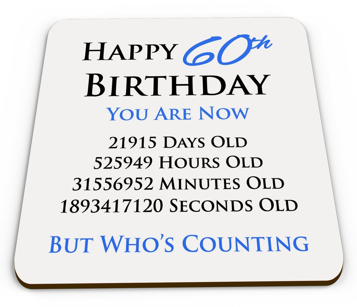 Happy 60th Birthday You are Now Days Hours Minutes Seconds Old Novelty Glossy Mug Coaster - Blue