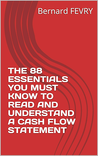 Download THE 88 ESSENTIALS YOU MUST KNOW TO READ AND UNDERSTAND A CASH FLOW STATEMENT (English Edition) PDF
