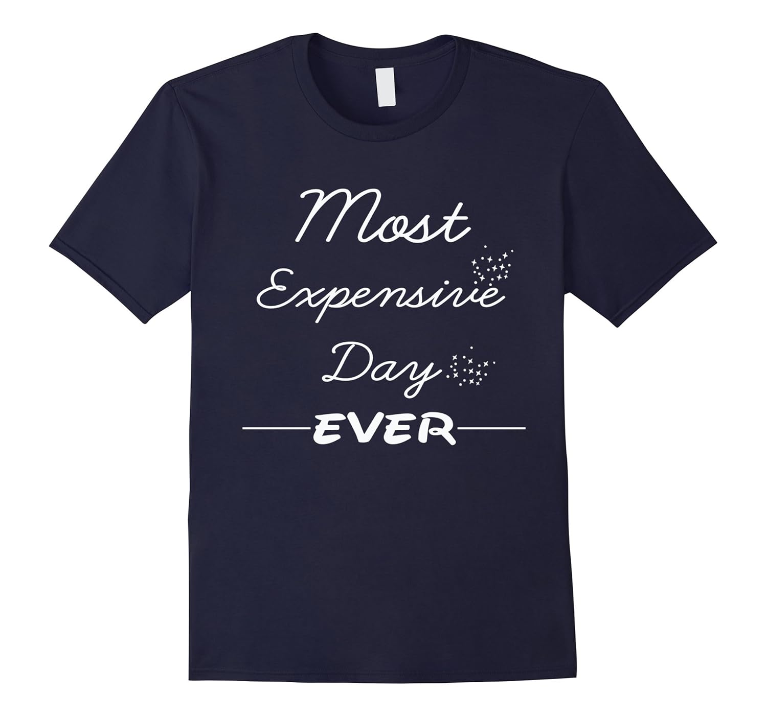 Most Expensive Day Ever T-Shirt-ANZ