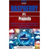 Raspberry Pi Projects: Building Smart Systems for Everyday Use A hands-on guide to creating DIY projects with Raspberry Pi