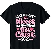 Kids Only The Best Nieces get Promoted to Big Cousin 2026 T-Shirt
