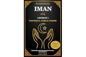 Strengthening the Iman: 3 Books in 1 - Tawakkul, Sabr, and Naseeb. A Comprehensive Guide with Hadiths, Inspirational Short St