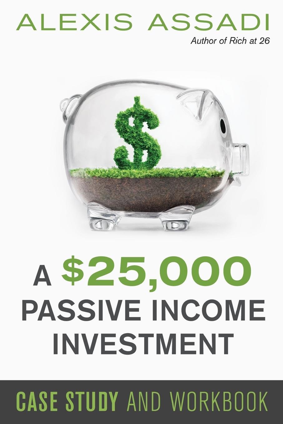 A 25 000 Passive Income Investment Assadi Alexis 9781367943032 Amazon Com Books