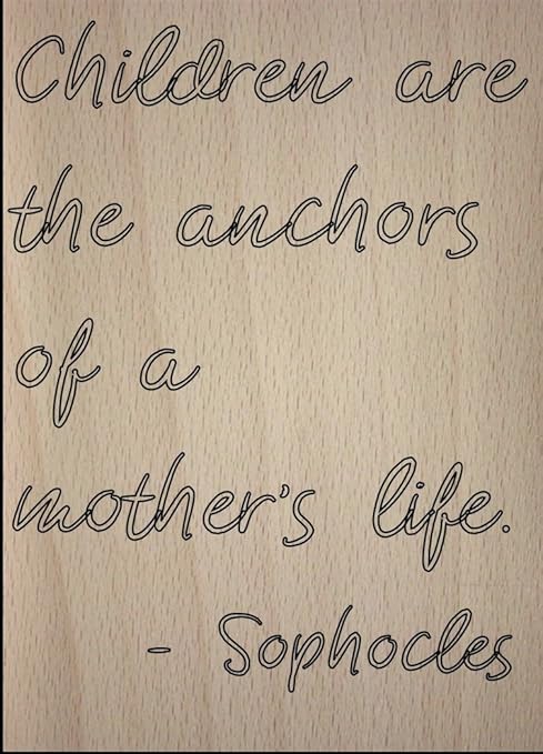 Les Enfants Sont Les Ancres D Une Citation De Mere De Par Sophocle Grave Au Laser Sur Plaque En Bois Dimensions 3 X 25 4 Cm Amazon Fr Cuisine Maison