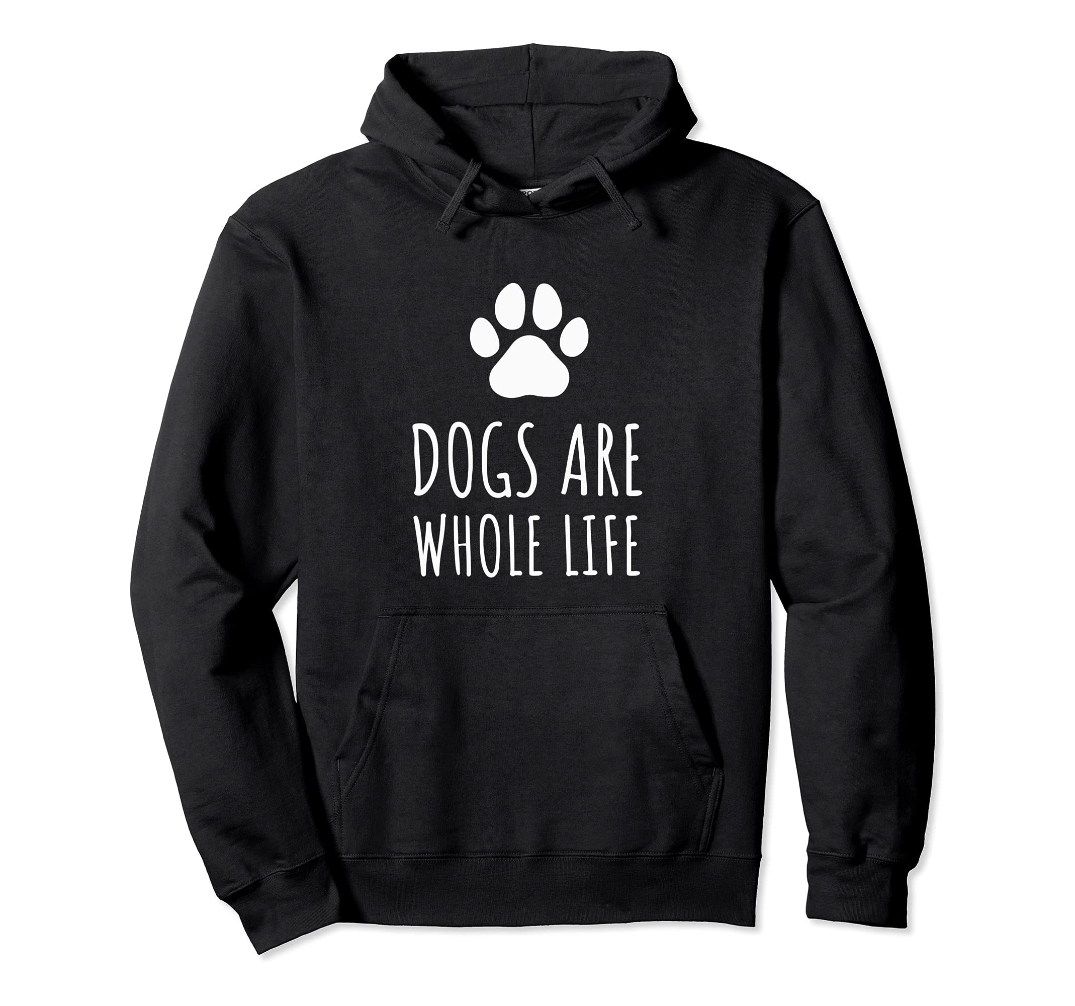 Dogs Are Whole Life - Paws Dog Owners Pullover Hoodie