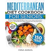 Mediterranean Diet Cookbook For Seniors: 150 Easy, Full Colour, Science Backed Recipes To Boost Energy, Health & Longevity. Includes 60 Day Meal Plan, Shopping Lists & Ingredient Facts.