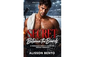 Secret Between the Boards: A Forbidden Coach’s Daughter Hockey Romance (Off-Limits Hockey)