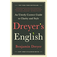 Dreyer's English: An Utterly Correct Guide to Clarity and Style book cover Dreyer's English: An Utterly Correct Guide to Clarity and Style book cover