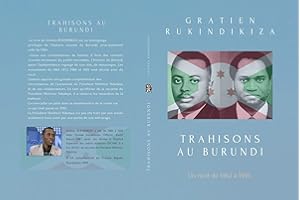 TRAHISONS AU BURUNDI: DE 1962 A 1993 (French Edition)