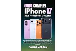 Guide Complet iPhone 17 : Tous les Modèles Couverts: Manuel d'Utilisateur Complet pour iPhone 17, Air, Pro et Pro Max - Confi