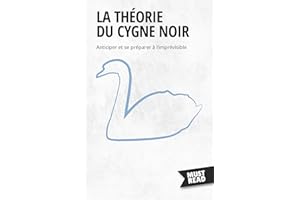 La Théorie Du Cygne Noir: Anticiper et se préparer à l'imprévisible (Must Read Business) (French Edition)