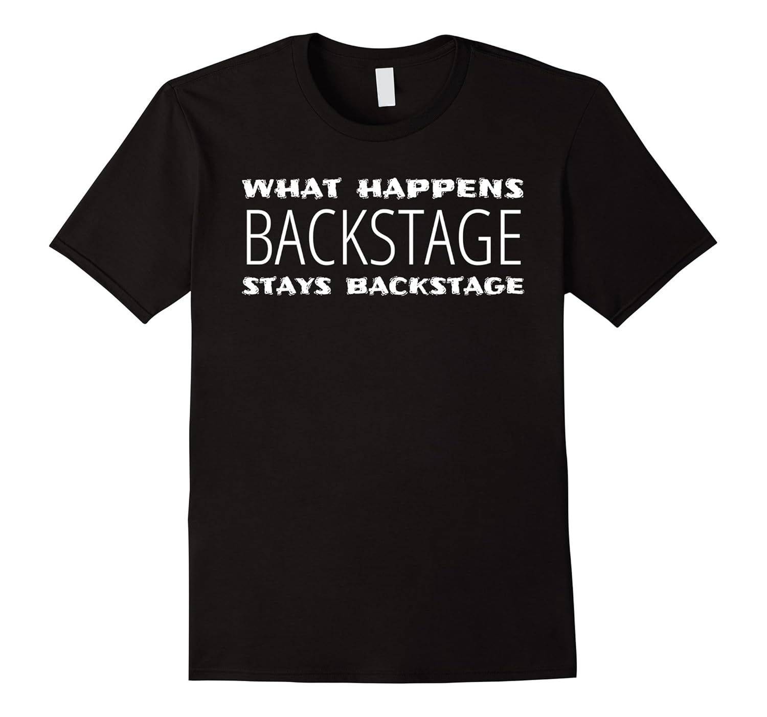 What Happens Backstage Stays Backstage Funny T-Shirt-Rose