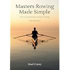 Masters Rowing Made Simple: Training, Technique, Erg Workouts &amp; Race Strategy
