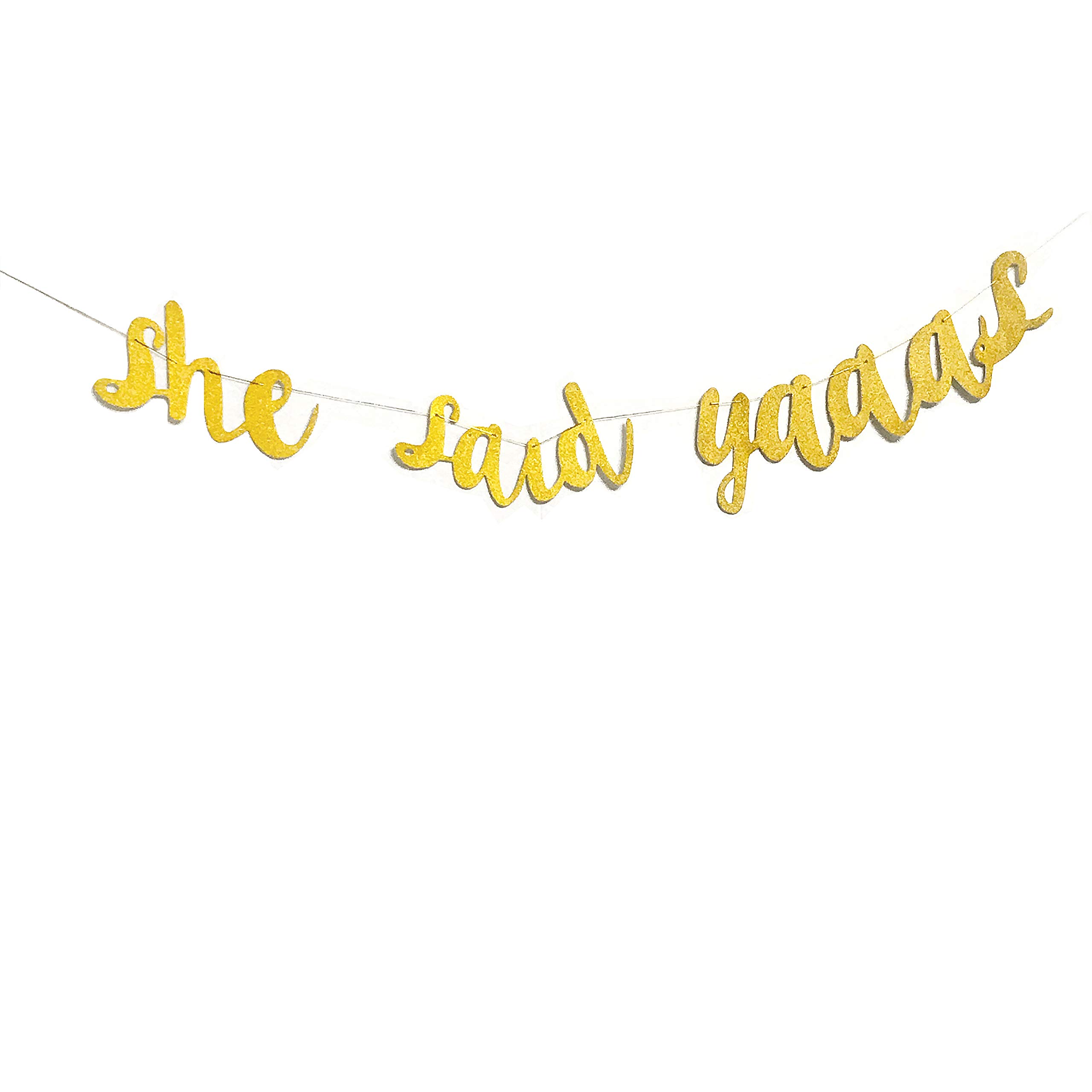 Dadam She Said Yaaas Gold Glitter Banner Bachelorette Party Decorations Bridal Shower Decorations Engagement Party Decorations Photo Props Banner