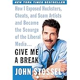 Give Me a Break: How I Exposed Hucksters, Cheats, and Scam Artists and Became the Scourge of the Liberal Media...